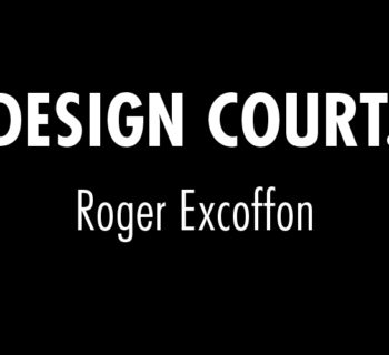 DESIGN COURT #ROGER EXCOFFON