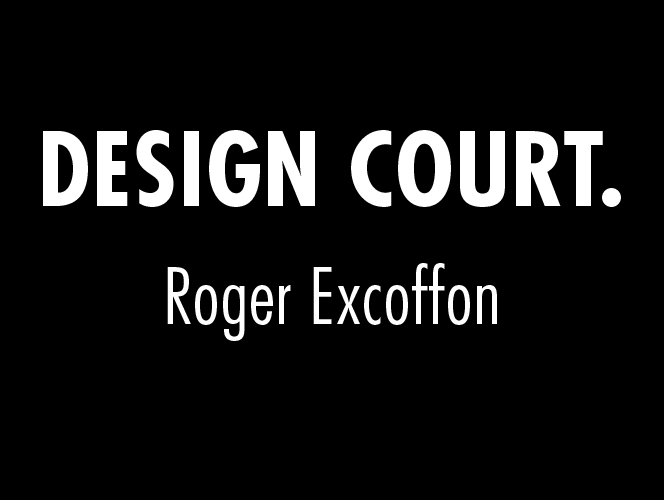 DESIGN COURT #ROGER EXCOFFON