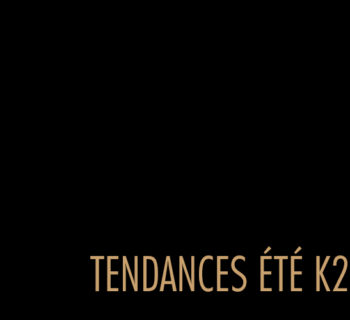 TENDANCES ÉTÉ K21