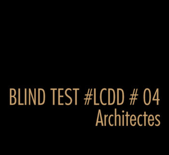 BLIND TEST #04 ARCHITECTES