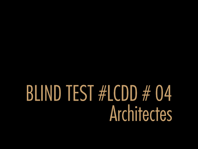 BLIND TEST #04 ARCHITECTES