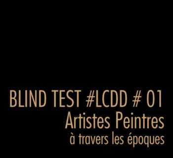 BLIND TEST #01 artistes peintres / à travers les époques