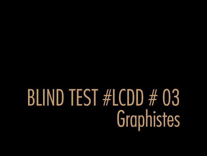 BLIND TEST #03 Graphistes