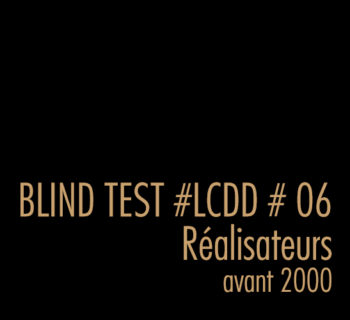 BLIND TEST #06 RÉALISATEURS AVANT 2000