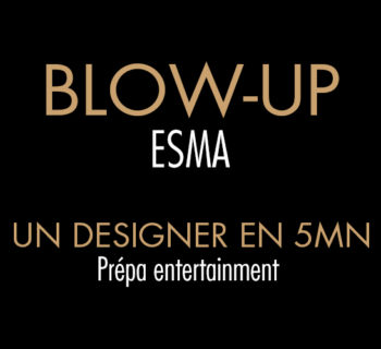 BLOW-UP / UN DESIGNER EN 5MN