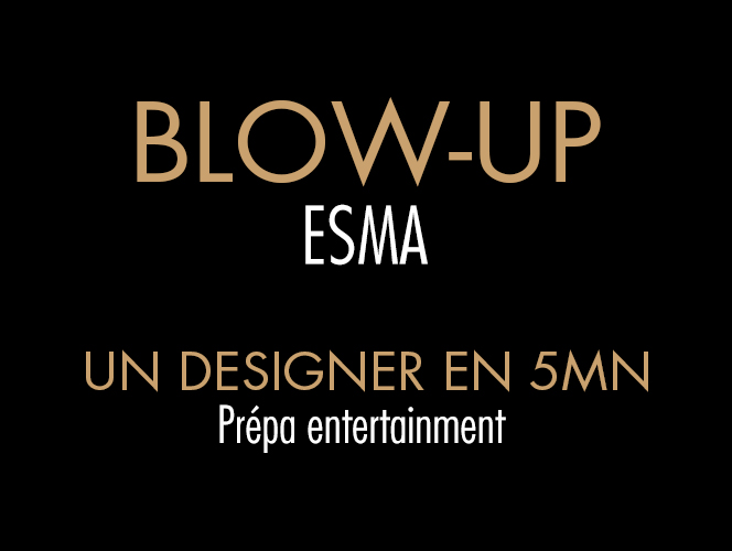 BLOW-UP / UN DESIGNER EN 5MN